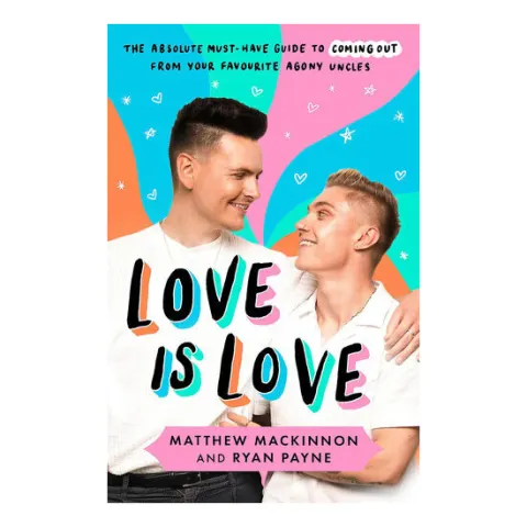 Coperta cărții Love Is Love: The absolute must-have guide to coming out from your favourite agony uncles