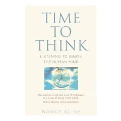 Coperta cărții Time to Think, Nancy Kline