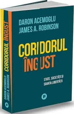 Coperta cărții Coridorul îngust. State, societăți și soarta libertății