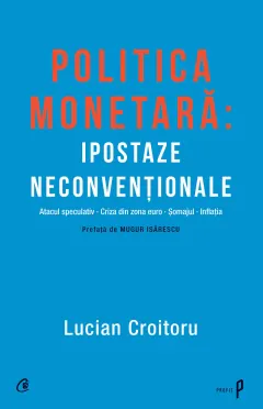 Coperta cărții Politica monetara: Ipostaze neconventionale (ebook)