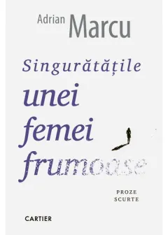 Coperta cărții Singurătățile unei femei frumoase