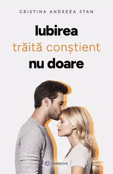 Coperta cărții Iubirea traita constient nu doare