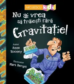 Coperta cărții Nu ai vrea să trăiești fără GRAVITAȚIE!