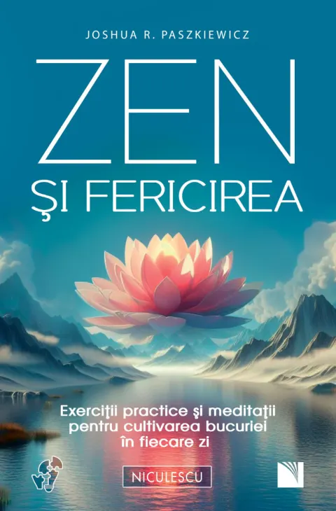 Coperta cărții Zen și fericirea. Exerciții practice și meditații pentru cultivarea bucuriei în fiecare zi
