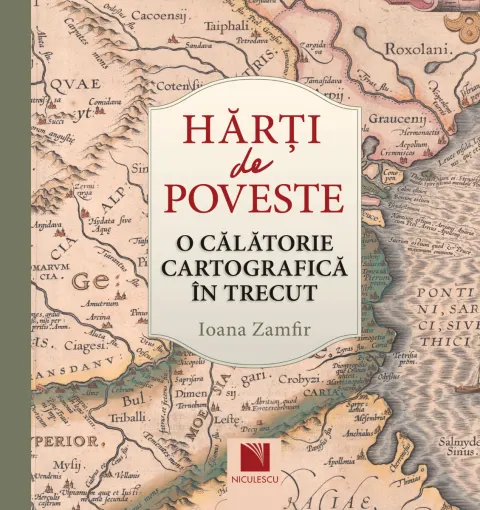 Coperta cărții Hărți de poveste. O călătorie cartografică în trecut (Ediție cartonată)