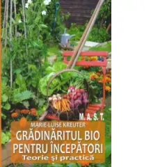 Coperta cărții Gradinaritul bio pentru incepatori. Teorie si practica
