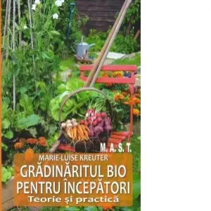 Coperta cărții Gradinaritul bio pentru incepatori. Teorie si practica