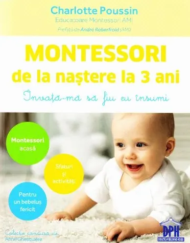 Coperta cărții Montessori de la nastere la 3 ani. Invata-ma sa fiu eu insumi