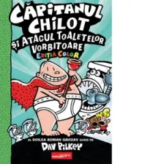 Coperta cărții Capitanul Chilot si atacul toaletelor vorbitoare 2 Editia color