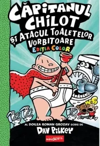 Coperta cărții Capitanul Chilot si atacul toaletelor vorbitoare 2 Editia color