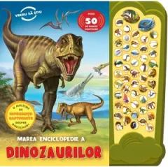 Coperta cărții Marea enciclopedie a dinozaurilor - Peste 50 de sunete uimitoare