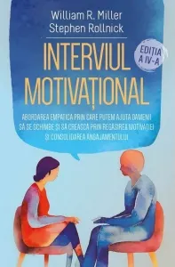 Coperta cărții Interviul Motivational. Abordarea empatica prin care putem ajuta oamenii sa se schimbe si sa creasca prin regasirea motivatiei si consolidarea angajamentului