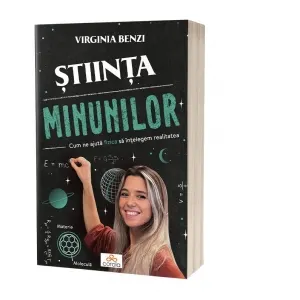 Coperta cărții Stiinta minunilor. Cum ne ajuta fizica sa intelegem realitatea
