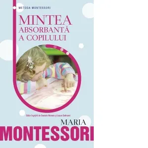 Coperta cărții Metoda Montessori - Mintea absorbanta a copilului