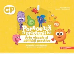 Coperta cărții Portocala si prietenii lui. Arte vizuale si abilitati practice. Activitati si jocuri distractive pentru clasa pregatitoare