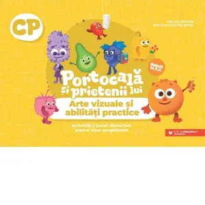 Coperta cărții Portocala si prietenii lui. Arte vizuale si abilitati practice. Activitati si jocuri distractive pentru clasa pregatitoare