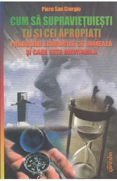 Coperta cărții Cum sa supravietuiesti tu si cei apropiati prabusirii economice