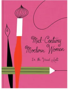 Coperta cărții Mid-century Modern Women In the Visual Arts