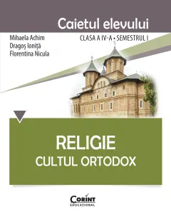 Coperta cărții Religie. Cultul Ortodox - Caietul elevului clasa a IV-a, semestrul I