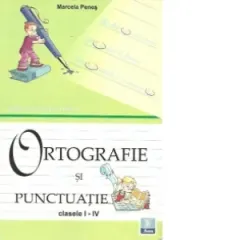 Coperta cărții Limba si literatura romana. Ortografie si punctuatie, Clasele I-IV