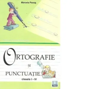 Coperta cărții Limba si literatura romana. Ortografie si punctuatie, Clasele I-IV