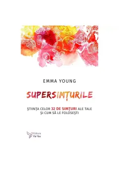 Coperta cărții Supersimturile. Stiinta celor 32 de simturi ale tale si cum sa le folosesti