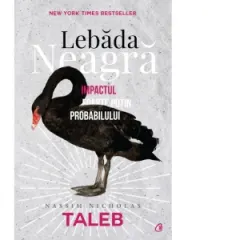 Coperta cărții Lebada neagra. Impactul foarte putin probabilului