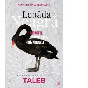 Coperta cărții Lebada neagra. Impactul foarte putin probabilului
