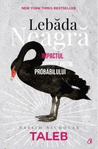 Coperta cărții Lebada neagra. Impactul foarte putin probabilului