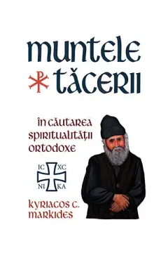 Coperta cărții Muntele tacerii: In cautarea spiritualitatii ortodoxe