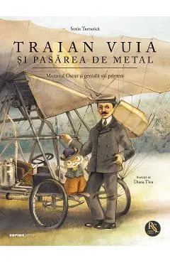 Coperta cărții Traian Vuia si pasarea de metal. Motanul Oscar si genialii sai prieteni
