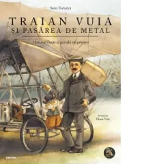 Coperta cărții Traian Vuia si pasarea de metal. Motanul Oscar si genialii sai prieteni