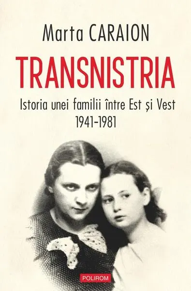 Coperta cărții Transnistria. Istoria unei familii intre Est si Vest 1941-1981