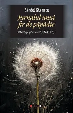 Coperta cărții Jurnalul unui fir de papadie. Antologie poetica (2005-2023)