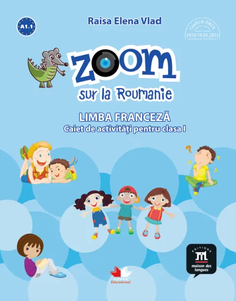 Coperta cărții Zoom sur la Roumanie. Limba franceza. Caiet de activitati pentru clasa I