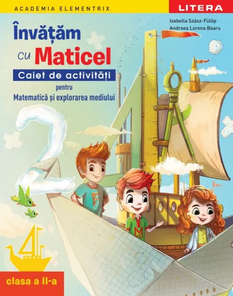 Coperta cărții Academia Elementrix. Invatam cu Maticel. Caiet de activitati pentru matematica si explorarea mediului. Clasa a II-a