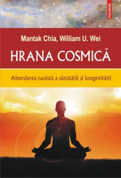 Coperta cărții Hrana cosmică. Abordarea taoistă a sănătății și longevității