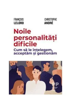 Coperta cărții Noile personalități dificile. Cum să le înțelegem, acceptăm și gestionăm