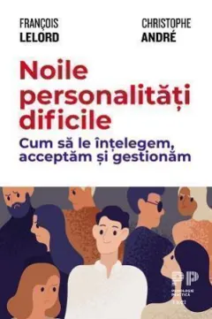 Coperta cărții Noile personalități dificile. Cum să le înțelegem, acceptăm și gestionăm