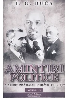 Coperta cărții Amintiri politice Vol.3: A murit Bratianu otravit de rusi?