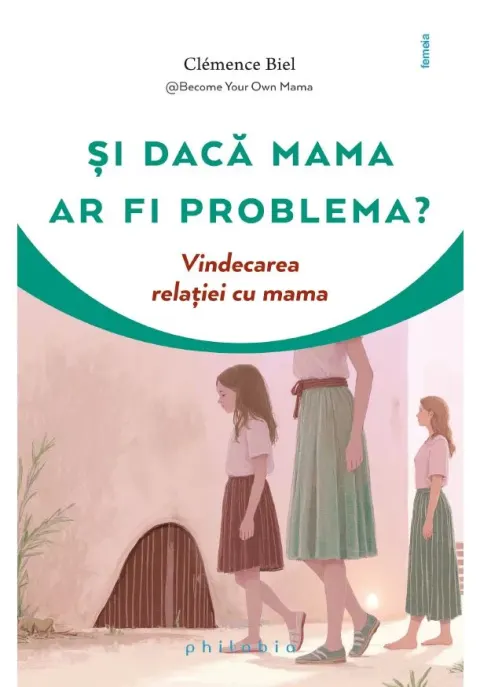 Coperta cărții Si daca mama ar fi problema?