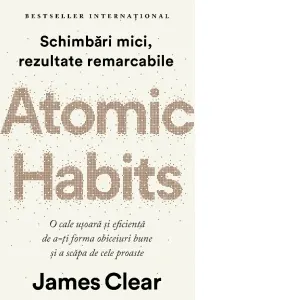 Coperta cărții Atomic Habits. O cale usoara si eficienta de a-ti forma obiceiuri bune si a scapa de cele proaste
