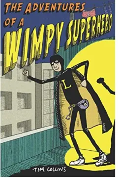 Coperta cărții Adventures of a Wimpy Superhero