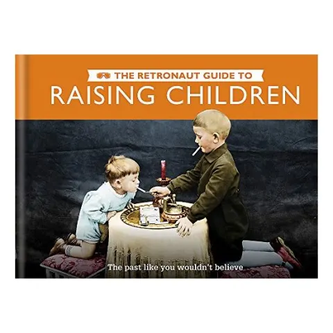 Coperta cărții The Retronaut Guide to Raising Children