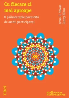 Coperta cărții Cu fiecare zi mai aproape - Irvin D. Yalom, Ginny Elkin