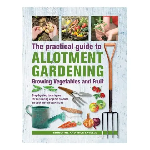 Coperta cărții Practical Guide to Allotment Gardening: Growing Vegetables and Fruit Step-by-step Techniques for Cultivating Organic Produce on your Plot All Year Round