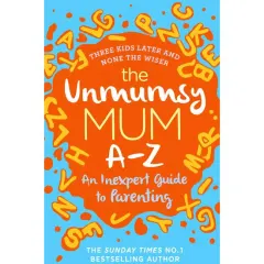 Coperta cărții The Unmumsy Mum A-Z – An Inexpert Guide to Parenting, Sarah Turner
