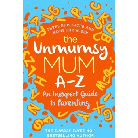 Coperta cărții The Unmumsy Mum A-Z – An Inexpert Guide to Parenting, Sarah Turner