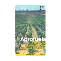 Coperta cărții Agrofuels Big Profits Ruined Lives And Ecological Destruction