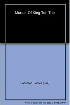 Coperta cărții The murder of King Tut, JAMES PATTERSON